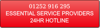 Essential Service Providers 24hr: 01252 916 295